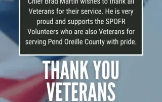 Chief Brad Martin wishes to thank all Veterans for their service. He is very proud and supports the SPOFR Volunteers who are also Veterans for serving Pend Oreille County with pride.